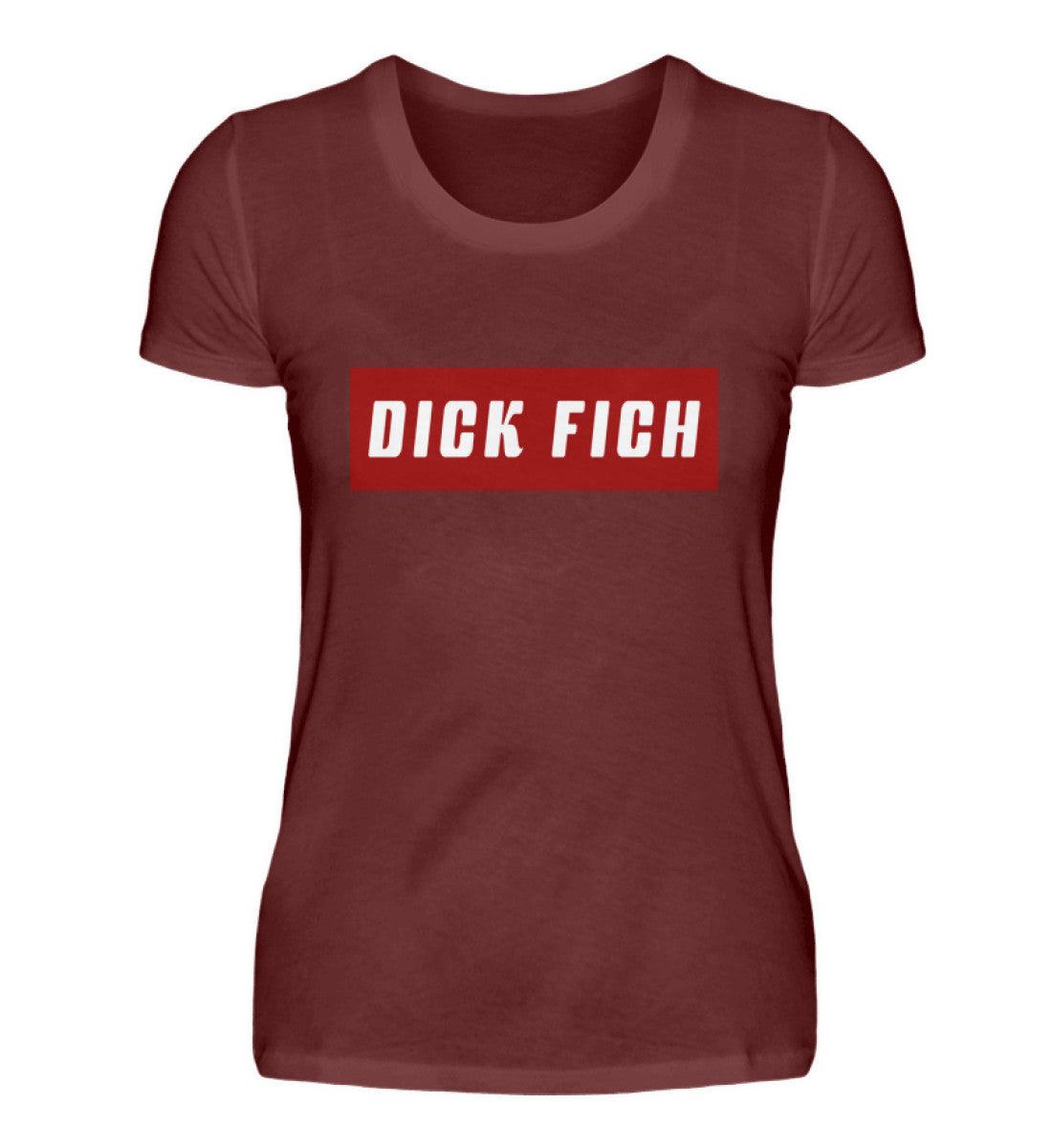 Damen T-Shirt | Dick Fich - Lustiger Spruch