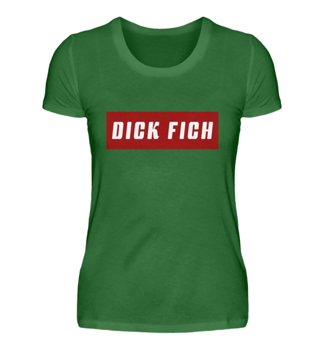 Damen T-Shirt | Dick Fich - Lustiger Spruch