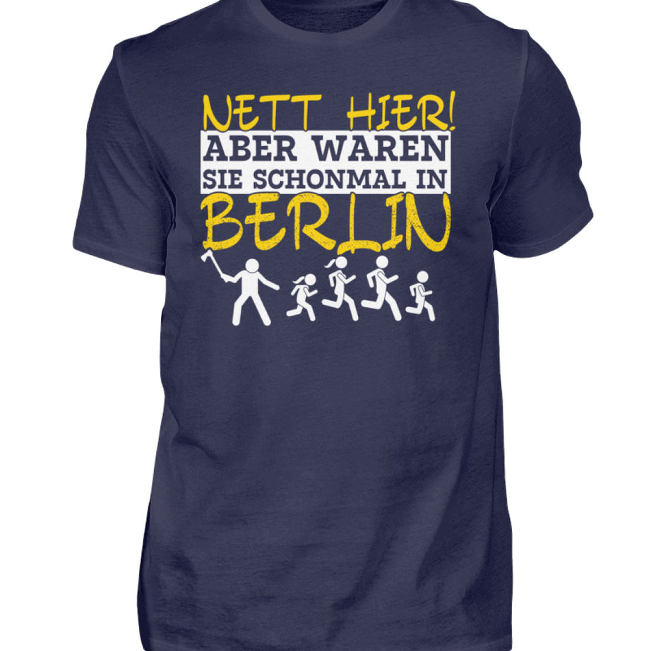 Nett hier aber waren Sie schonmal in Berlin? | Herren T-Shirt