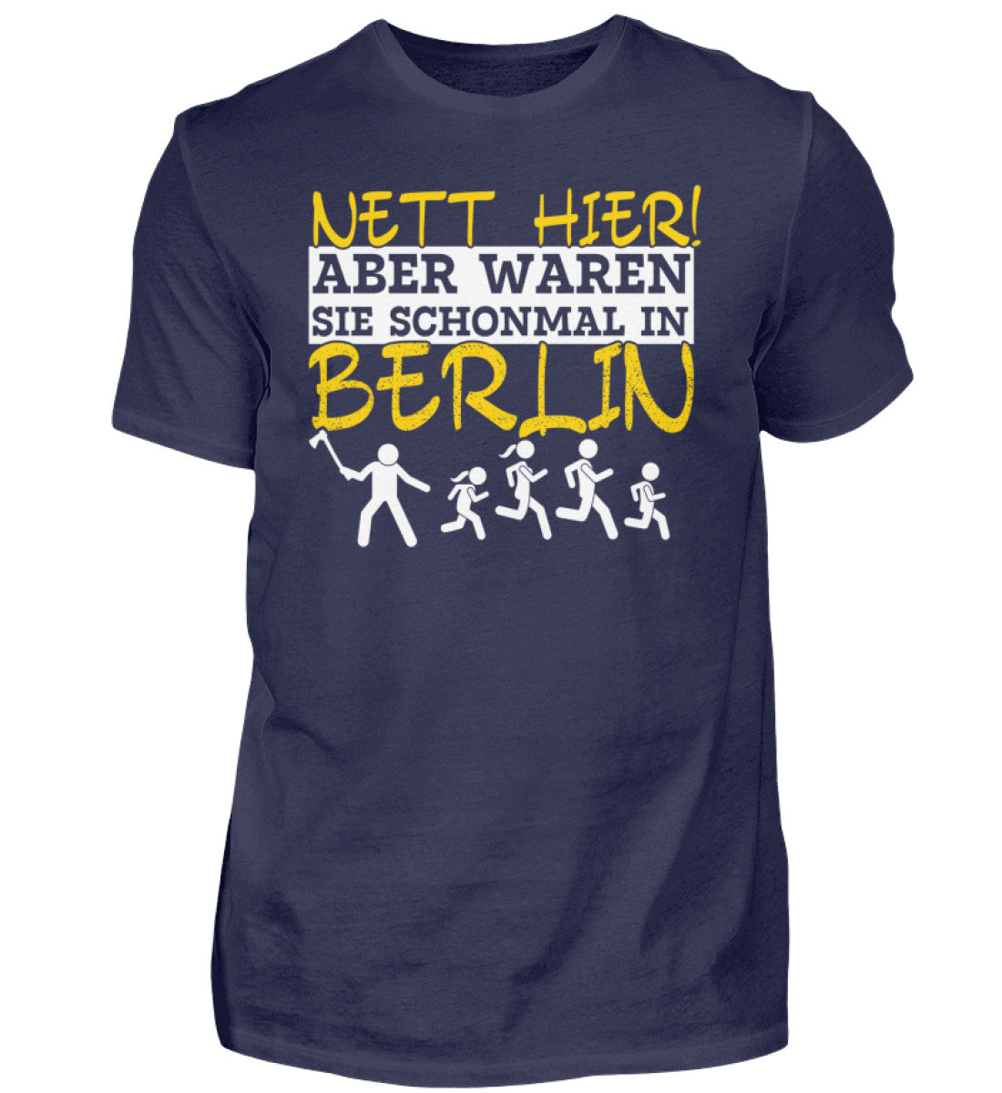 Nett hier aber waren Sie schonmal in Berlin? | Herren T-Shirt