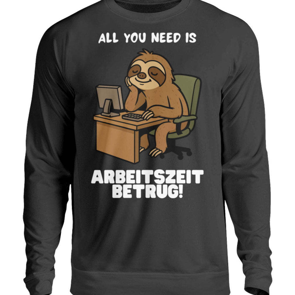 Schwarzes Sweatshirt mit Faultier-Design und dem Spruch „All you need is Arbeitszeitbetrug“

