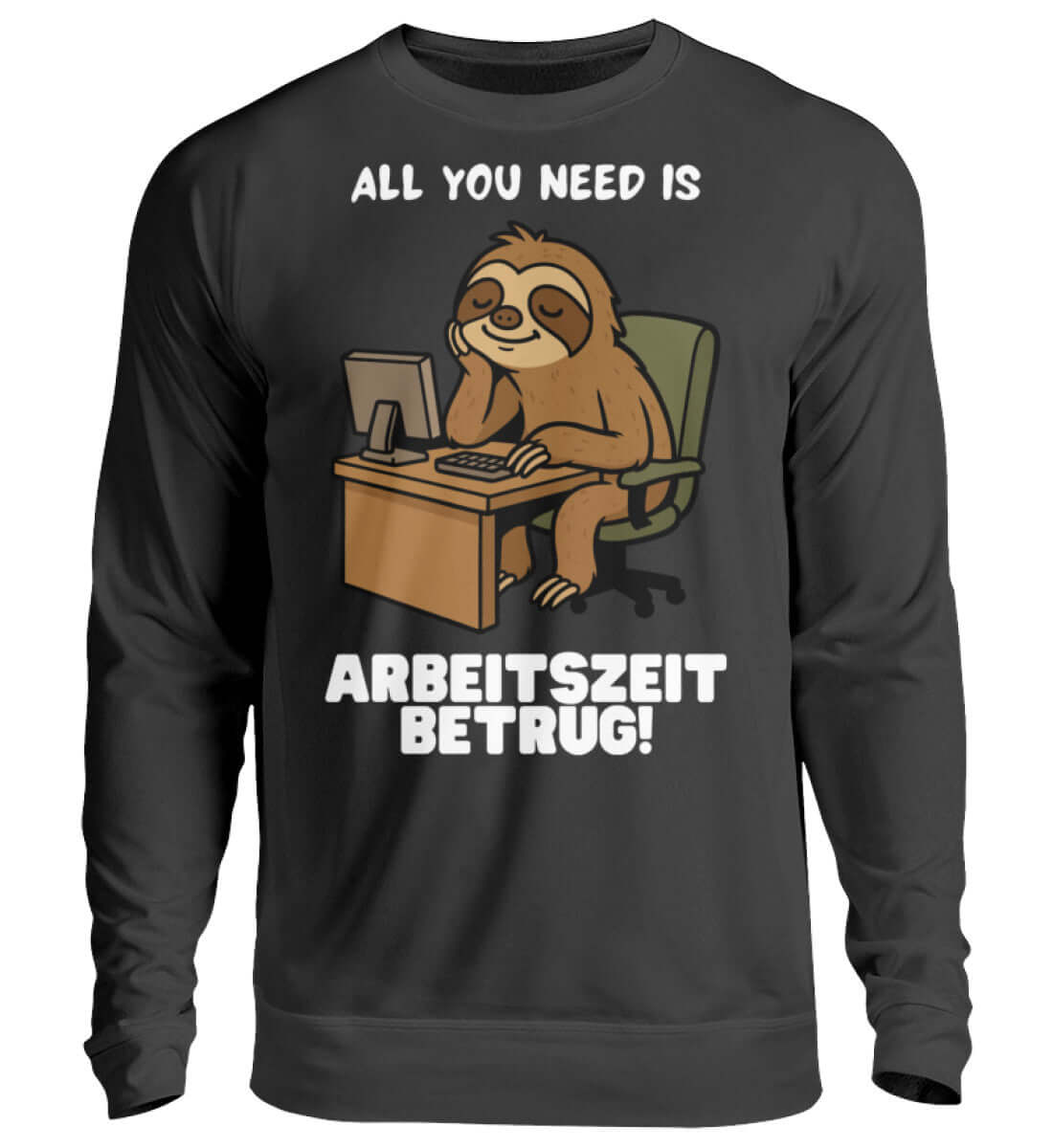 Schwarzes Sweatshirt mit Faultier-Design und dem Spruch „All you need is Arbeitszeitbetrug“

