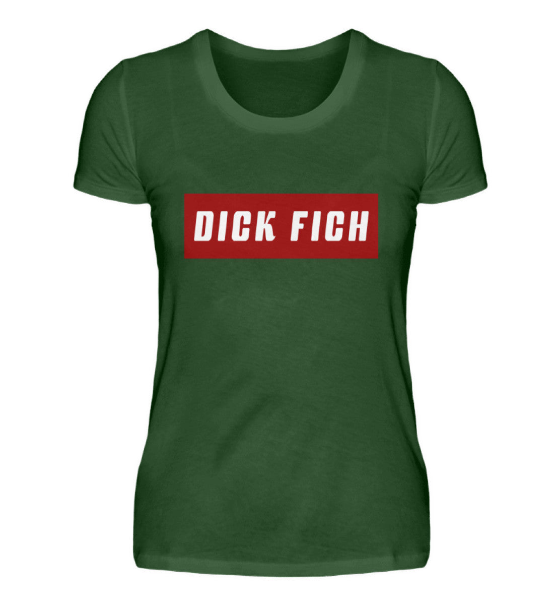 Damen T-Shirt | Dick Fich - Lustiger Spruch